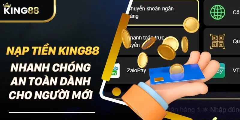 Nhiều phương thức nạp tiền King88 cực tiện lợi