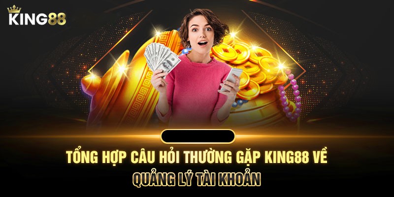 Những câu hỏi thường gặp tại nhà cái King88