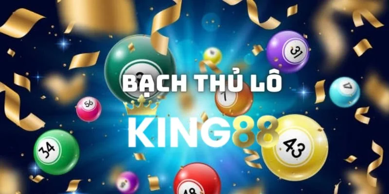 Những lợi ích khi cược thủ chơi bạch thủ lô tại King88