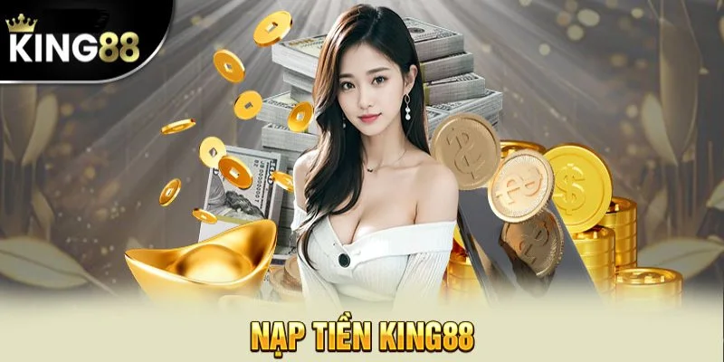 Những lưu ý khi nạp tiền King88 để tránh lỗi giao dịch