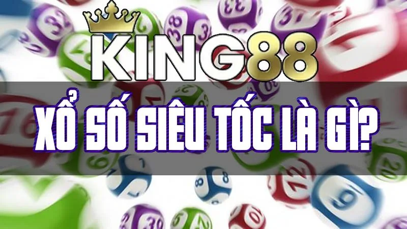 Xổ số siêu tốc của nhà cái King88